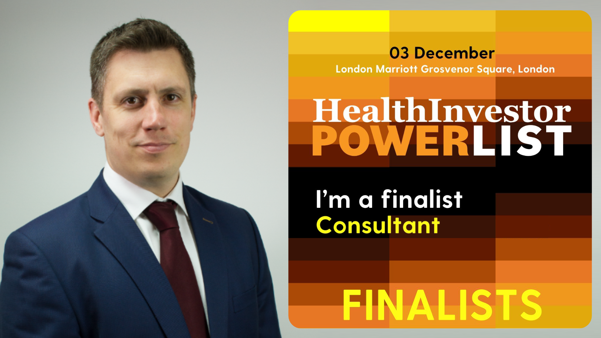 A professional headshot of a man in a dark blue suit and burgundy tie alongside promotional text for the HealthInvestor PowerList event on December 3rd at London Marriott Grosvenor Square, indicating he is a finalist in the Consultant category.
